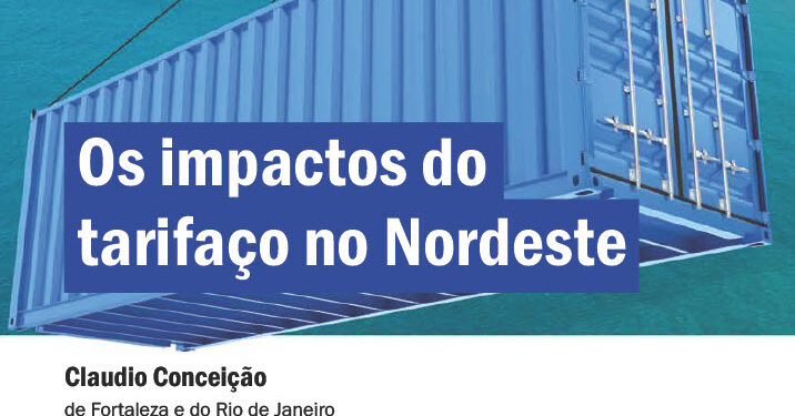 Os impactos do tarifaço no Nordeste